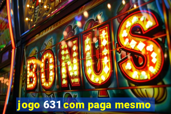 jogo 631 com paga mesmo